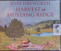 Harvest at Mustang Ridge written by Jesse Hayworth performed by Randye Kaye on Audio CD (Unabridged)